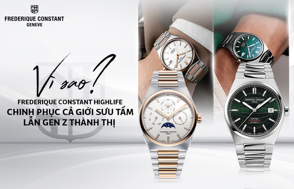 Vì sao Frederique Constant Highlife chinh phục cả giới sưu tầm lẫn gen Z thành thị?