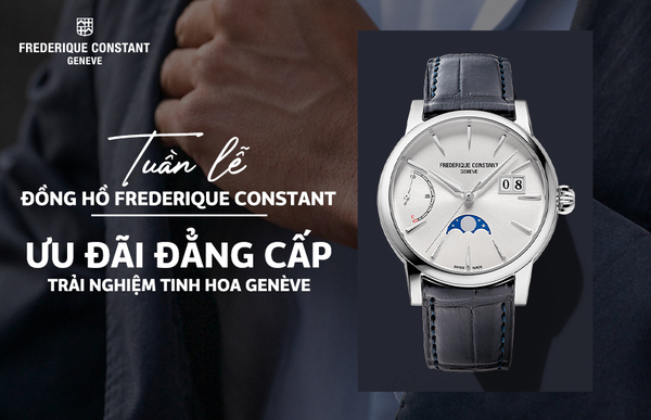 Tuần lễ đồng hồ Frederique Constant – Ưu đãi đẳng cấp, trải nghiệm tinh hoa Genève