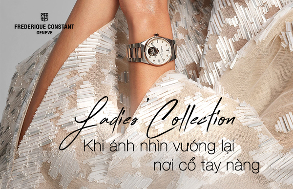 Ladies’ Collection  – Khi ánh nhìn vướng lại nơi cổ tay nàng
