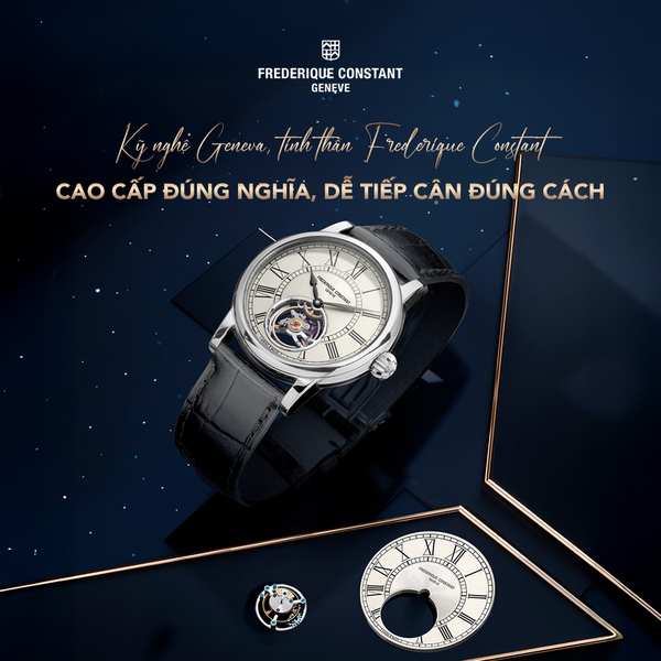 Kỹ nghệ Geneva, tinh thần Frederique Constant – Cao cấp đúng nghĩa, dễ tiếp cận đúng cách