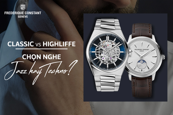 Frederique Constant Classics vs Highlife – Chọn nghe Jazz hay Techno?
