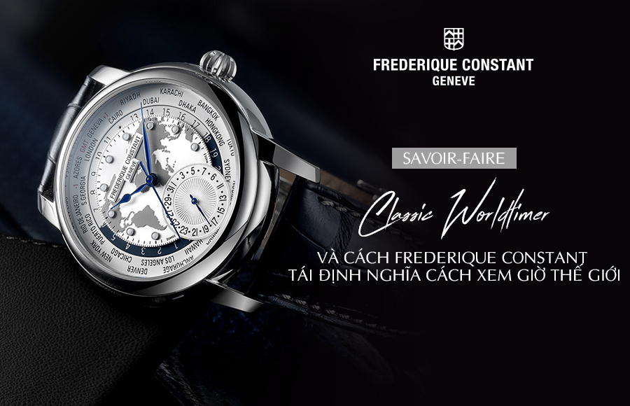 (Savoir-Faire) Classic Worldtimer và cách Frederique Constant tái định nghĩa cách xem giờ thế giới