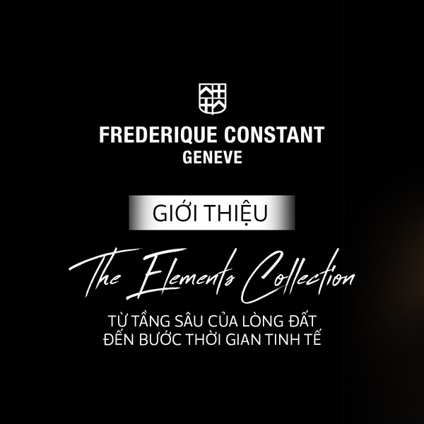 Frederique Constant The Elements: Từ tầng sâu của lòng đất đến bước thời gian tinh tế