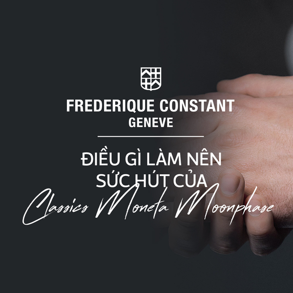 Điều gì làm nên sức hút của Classics Moneta Moonphase