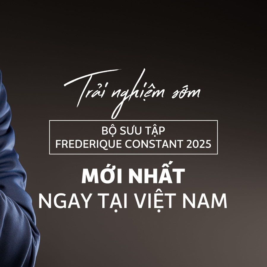 Trải nghiệm sớm bộ sưu tập Frederique Constant 2025 mới nhất ngay tại Việt Nam