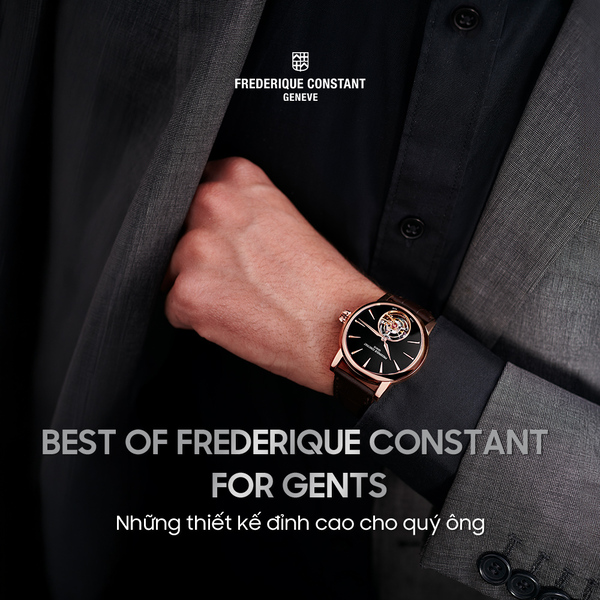 Best of Frederique Constant for Gents: Những thiết kế đỉnh cao cho quý ông