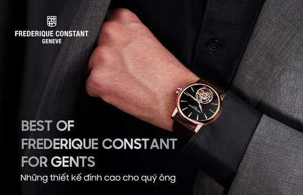 Best of Frederique Constant for Gents: Những thiết kế đỉnh cao cho quý ông