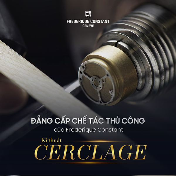 [Đẳng cấp chế tác thủ công của Frederique Constant] Kĩ thuật Cerclage