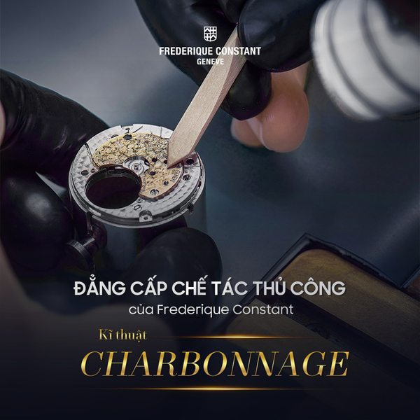 [Đẳng cấp chế tác thủ công của Frederique Constant] Kĩ thuật Charbonnage